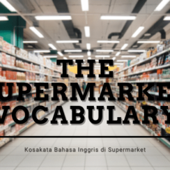 The Supermarket Vocabulary – Kosakata Bahasa Inggris di Supermarket