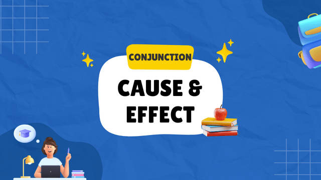 13 Cause and Effect Conjunctions Super Mudah Dan Simple Untuk Dipahami